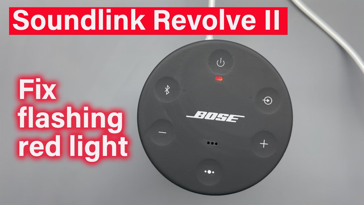 How To Fix Flashing Red Light On Bose Soundlink Revolve II