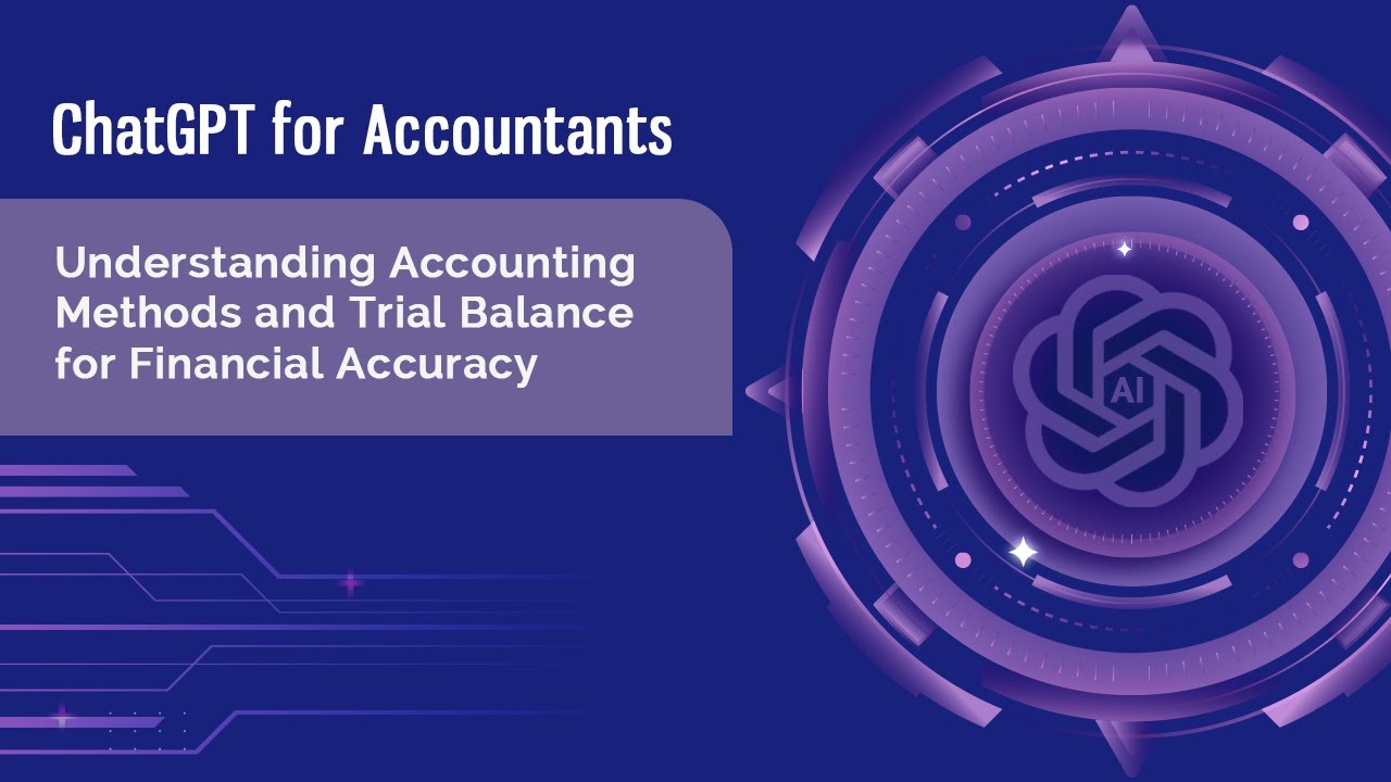 ChatGPT for Accounting | Understanding Accounting Methods and Trial Balance for Financial Accuracy