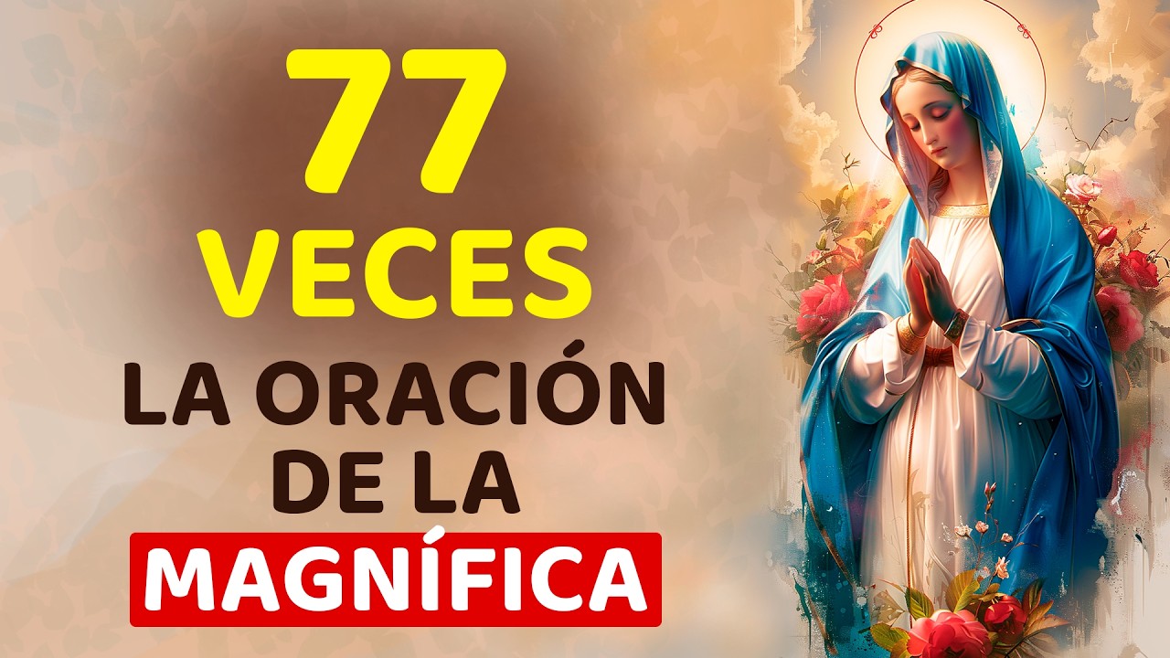 77 VECES LA ORACIÓN DE LA MAGNÍFICA