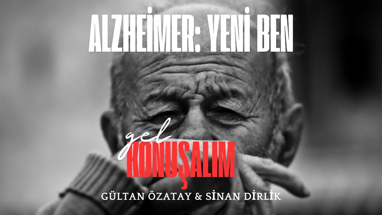 #1 Alzheimer: Yeni Ben | Gel Konuşalım