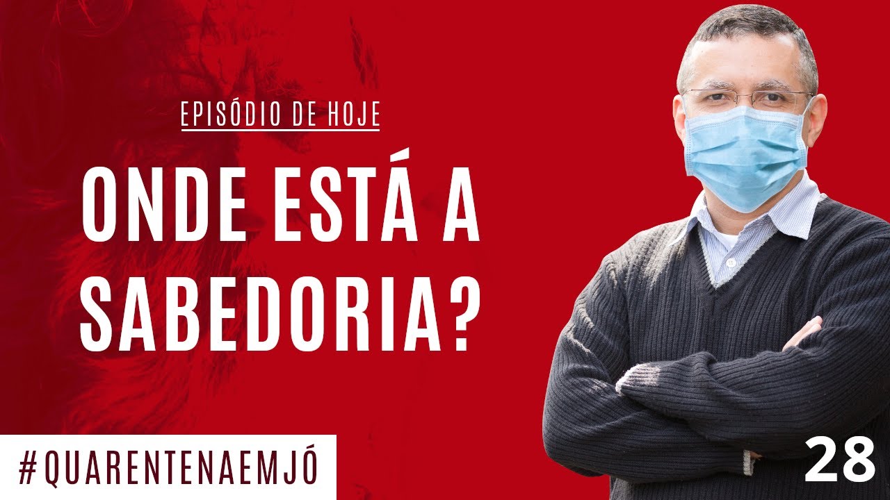 #28 Onde Está a Sabedoria? (Jó 28.1-28) - Daniel Santos
