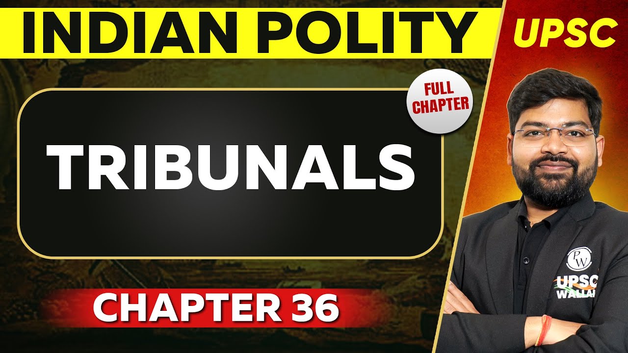 Tribunals FULL CHAPTER | Indian Polity - Chapter 36 | UPSC Preparation ⚡