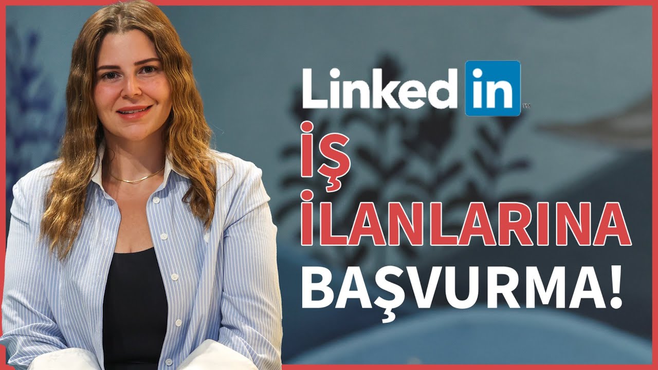 LinkedIn'de İş İlanlarına Nasıl Başvurmalıyız? | Gamze Nurluoğlu | DenizBank Deniz Akademi