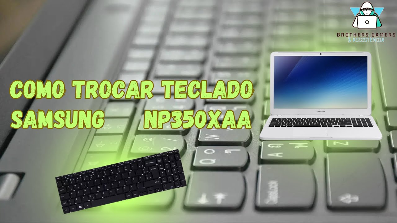 Como trocar teclado Samsung NP350XAA.