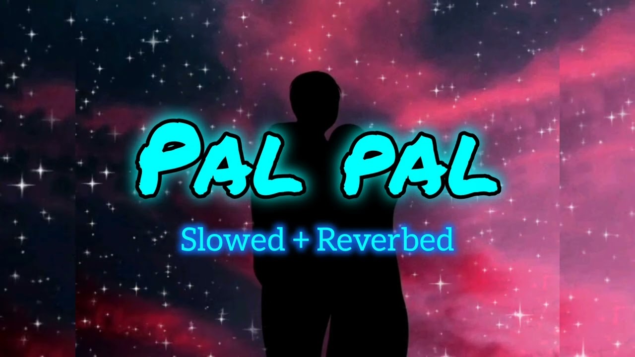 PAL PAL (Slowed + Reverbed) #talwinder 