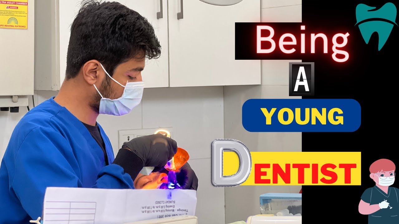 Being A Young Dentist