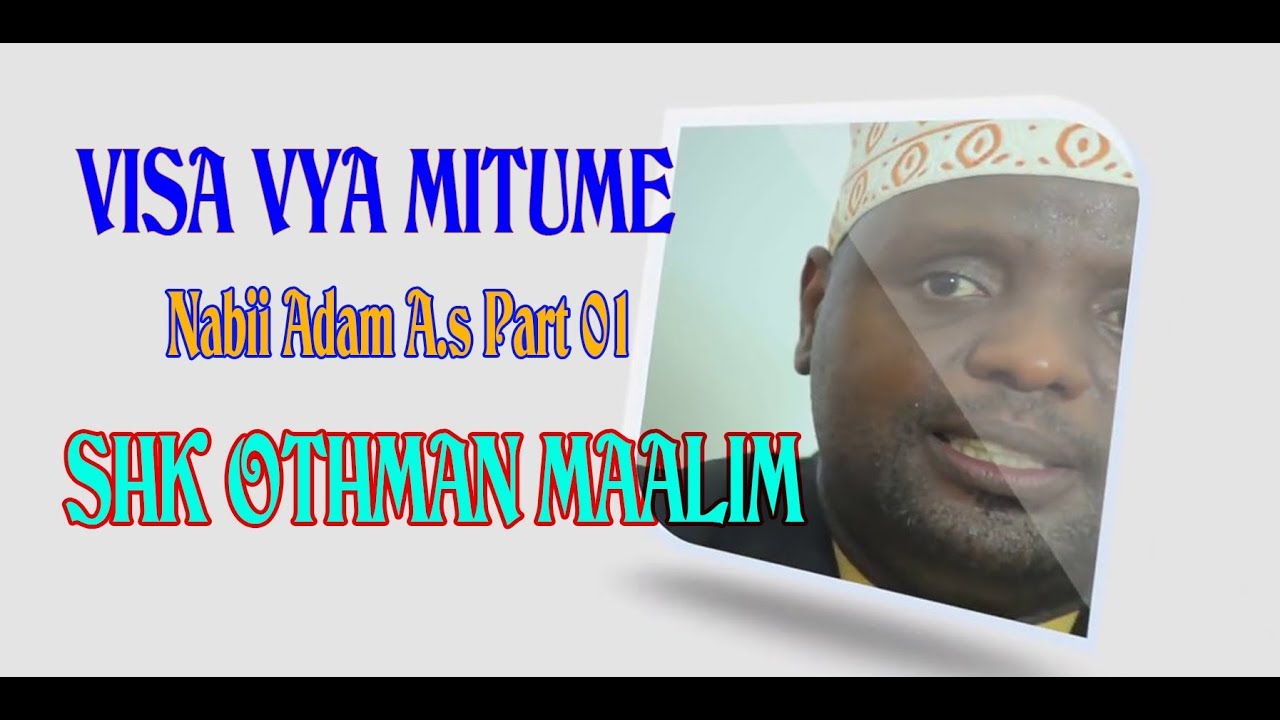 VISA VYA MITUME (NABII ADAM Part 01) - SHEIKH OTHMAN MAALIM