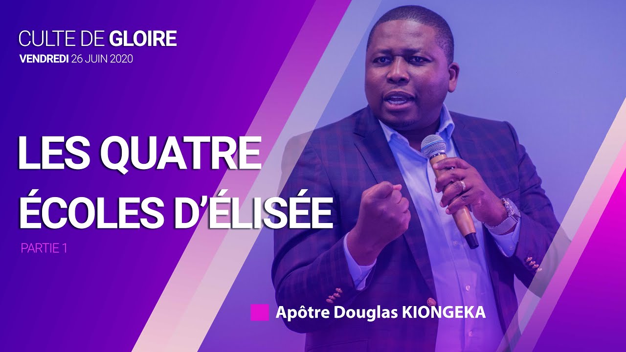 LES QUATRE ÉCOLES D’ÉLISÉE - Apôtre Douglas KIONGEKA (part. 1)