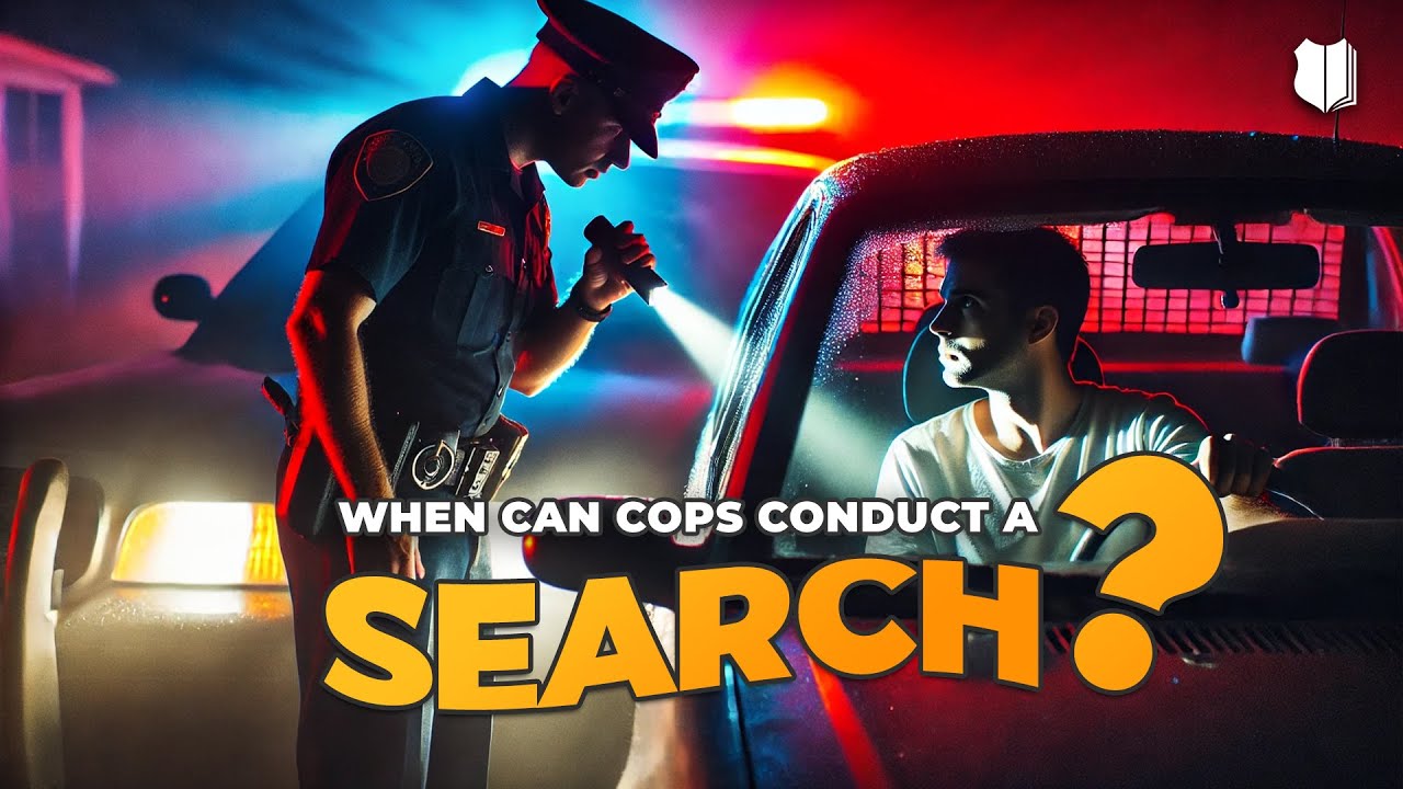 When Can Cops Conduct a Search?