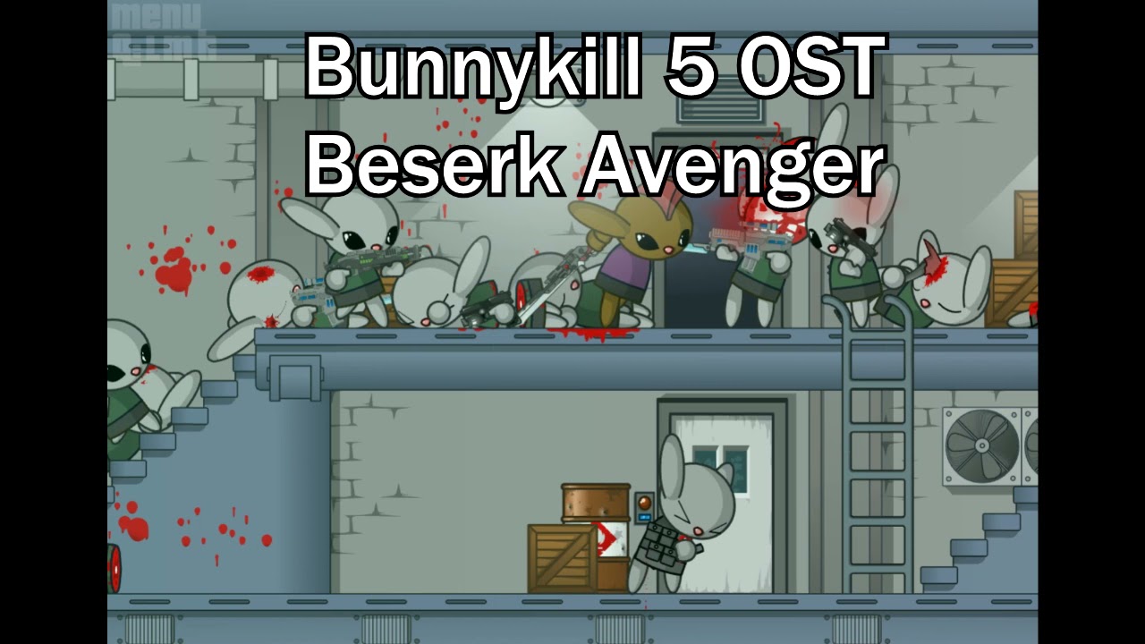 Bunnykill 5 Soundtrack - Beserk avenger