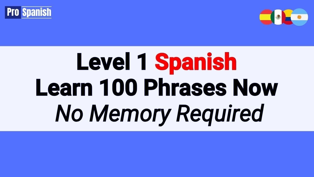 Level 1 Spanish:  Learn 100 Everyday Spanish Phrases in 15 min - No Memory Required