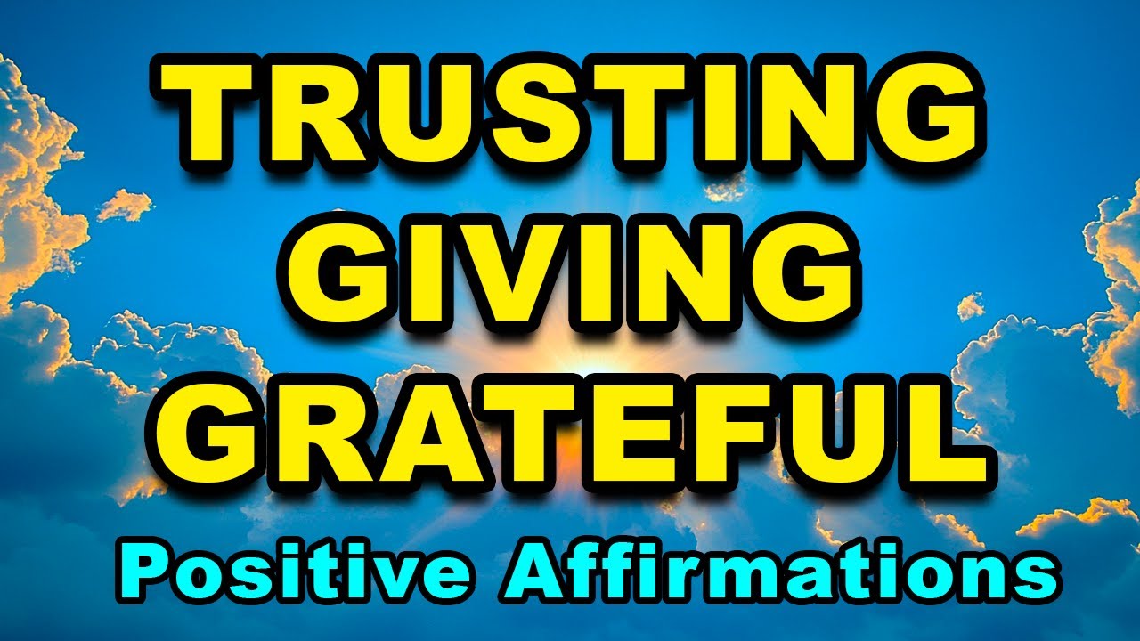 Trusting, Giving, Grateful | Positive Morning Affirmations | Morning Intention Affirmations