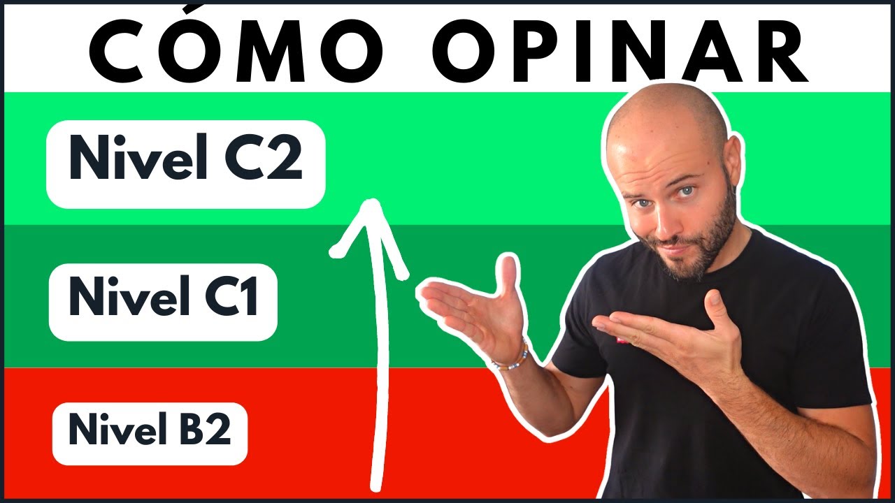 Cómo DAR UNA OPINIÓN como UN NATIVO 🤔 Cómo OPINAR por NIVELES (B2, C1 y C2)