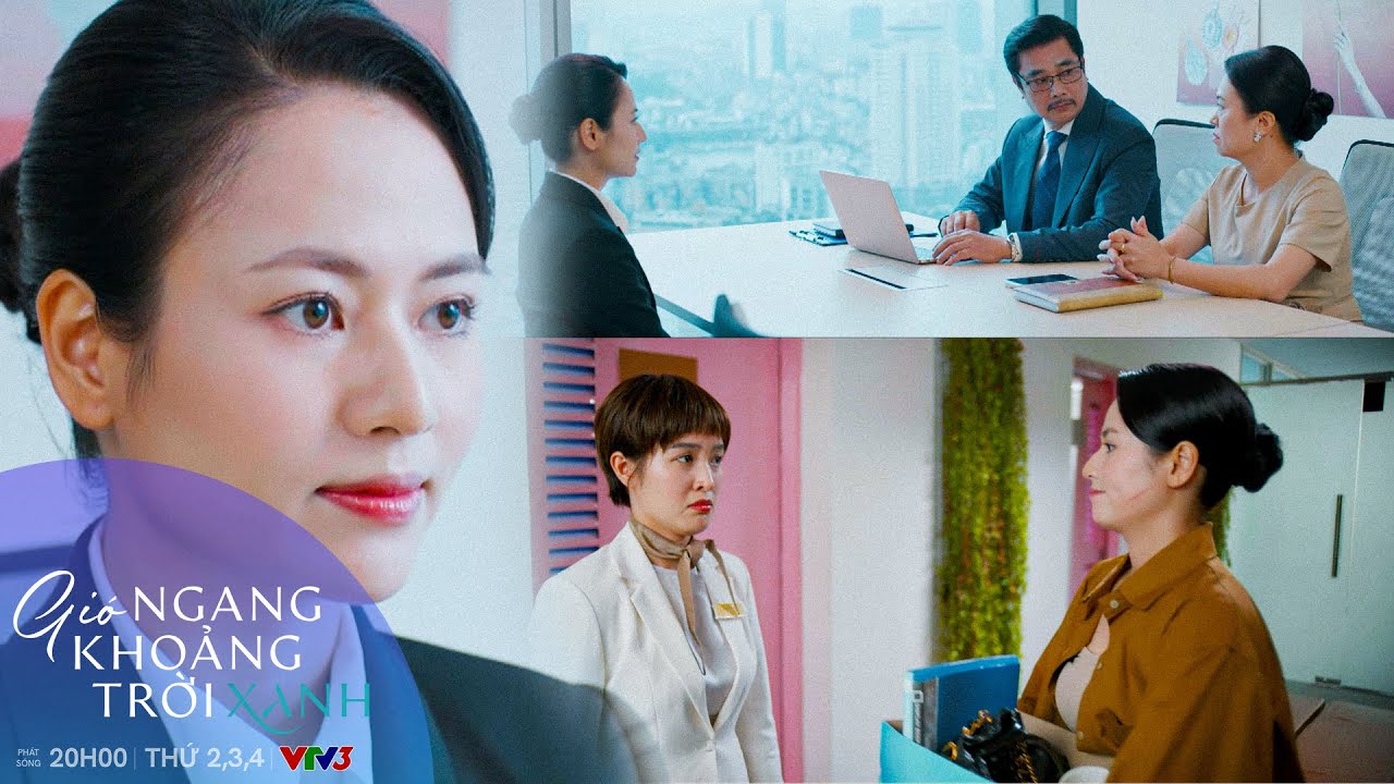 GIÓ NGANG KHOẢNG TRỜI XANH TẬP 33 | Ngân xin nghỉ việc khi không còn muốn cố gắng nữa | VFC OFFICIAL