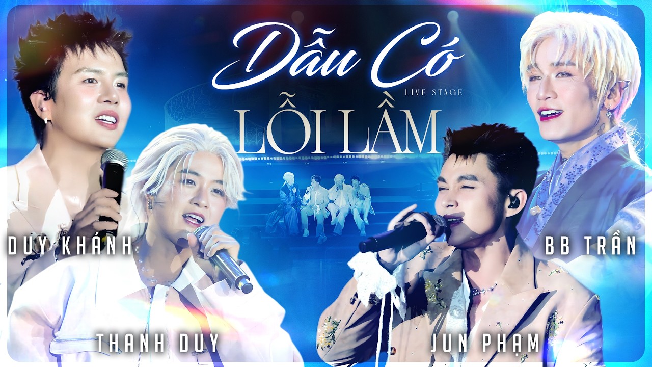 Dẫu Có Lỗi Lầm - Thanh Duy, Duy Khánh, Jun Phạm, BB Trần | Bùng Nổ Sân Khấu Live Concert 2026