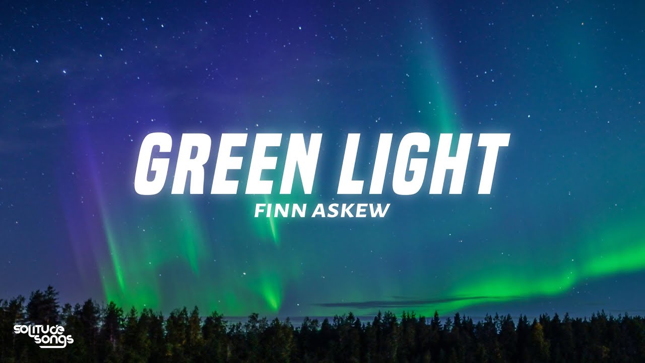 Finn Askew - Green Light (Lyrics)