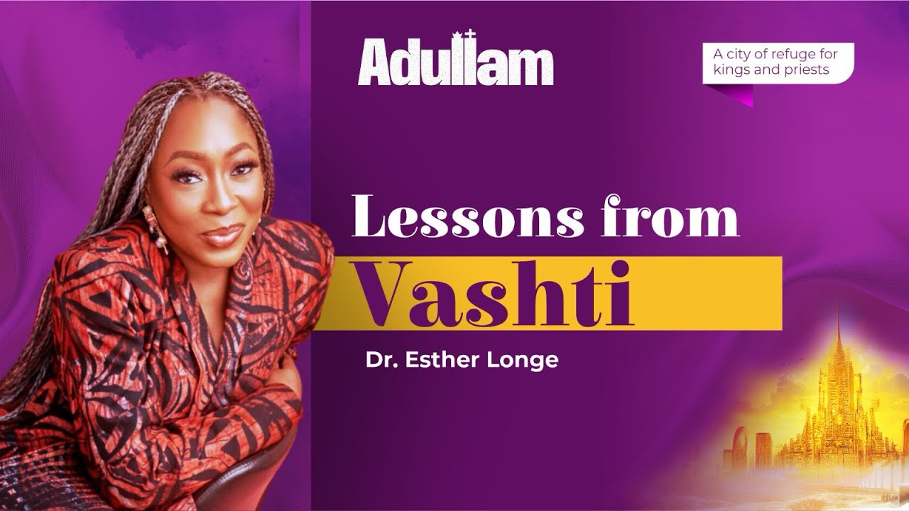Adullam Fellowship: Lessons from Vashti