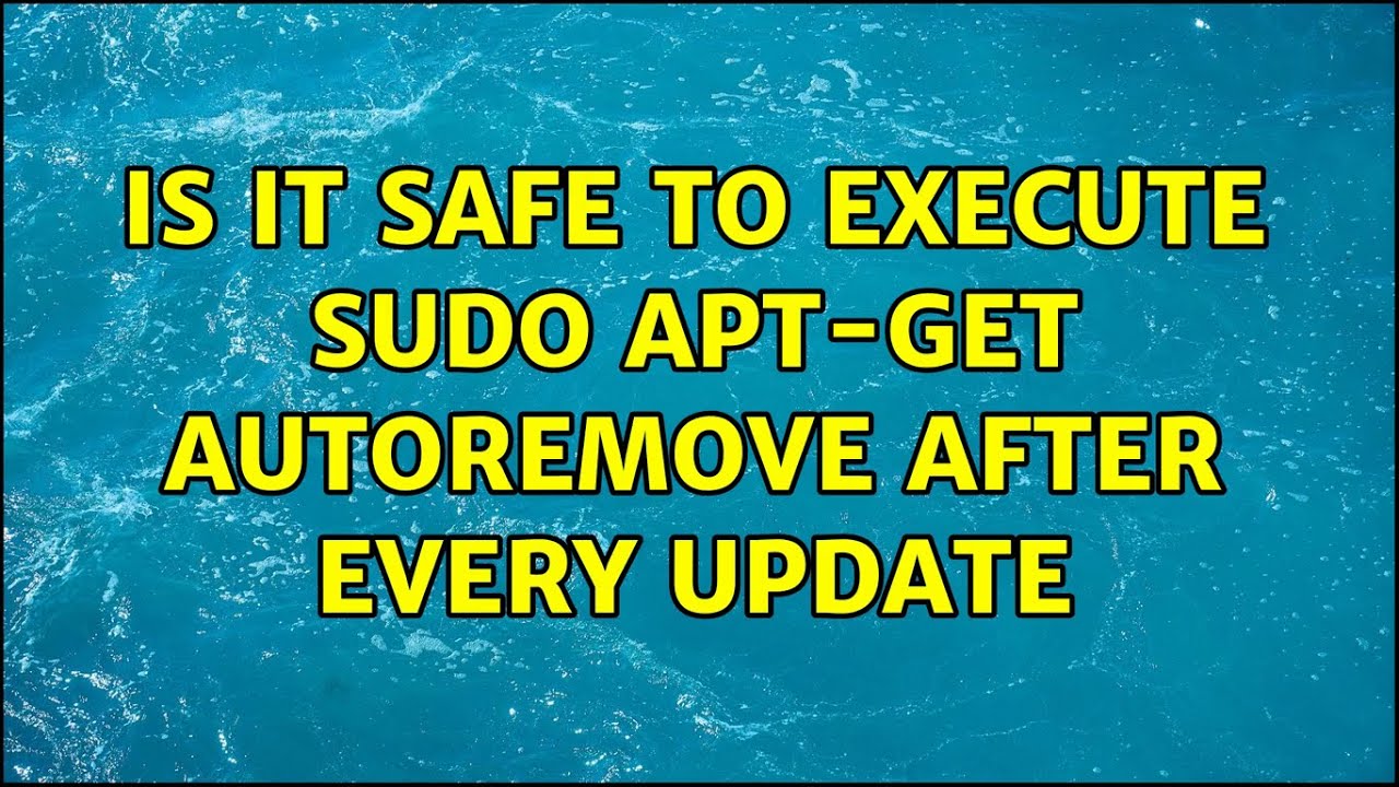 Ubuntu: Is it safe to execute sudo apt-get autoremove after every update (2 Solutions!!)