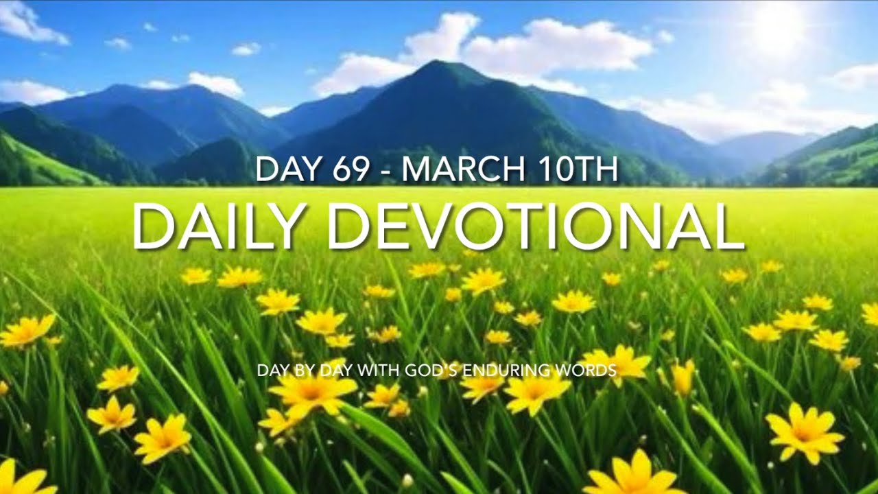 Daily Devotional - Day 69 - Reading through ‘Day by Day with God’s Enduring Words’ By David Guzik 📖