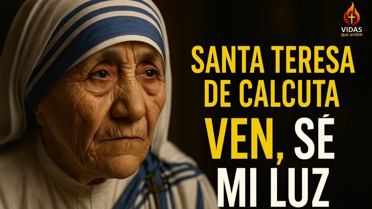 SANTA TERESA DE CALCUTA 🙏🔥 Ven, sé mi luz