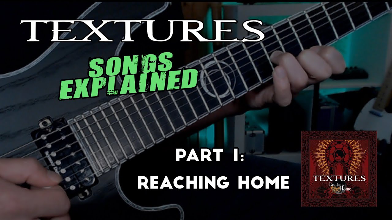 TEXTURES Songs Explained // Part 1: The Delay of Reaching Home