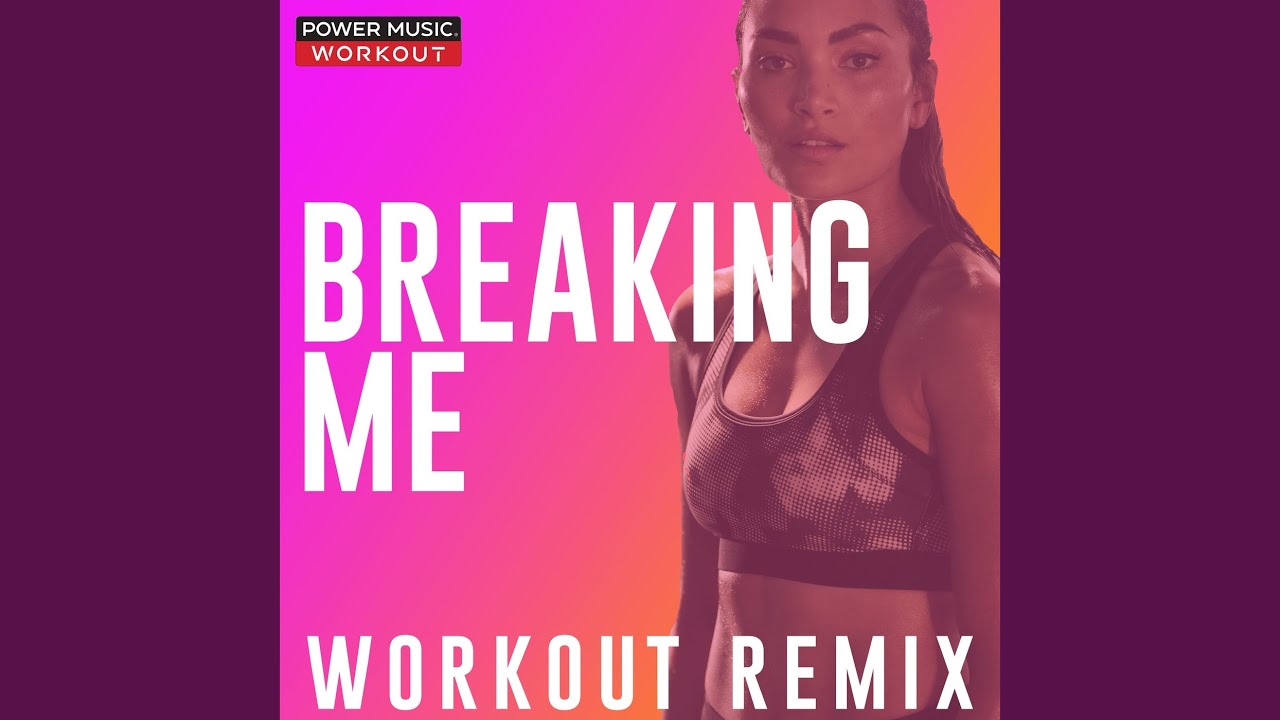 Breaking Me (Workout Remix 128 BPM)