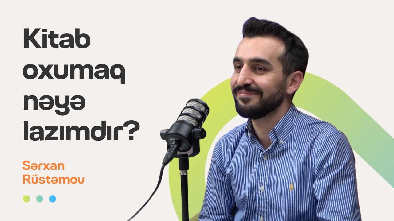 Kitab oxumaq nəyə lazımdır? | Sərxan Rüstəmov | Söhbətgah