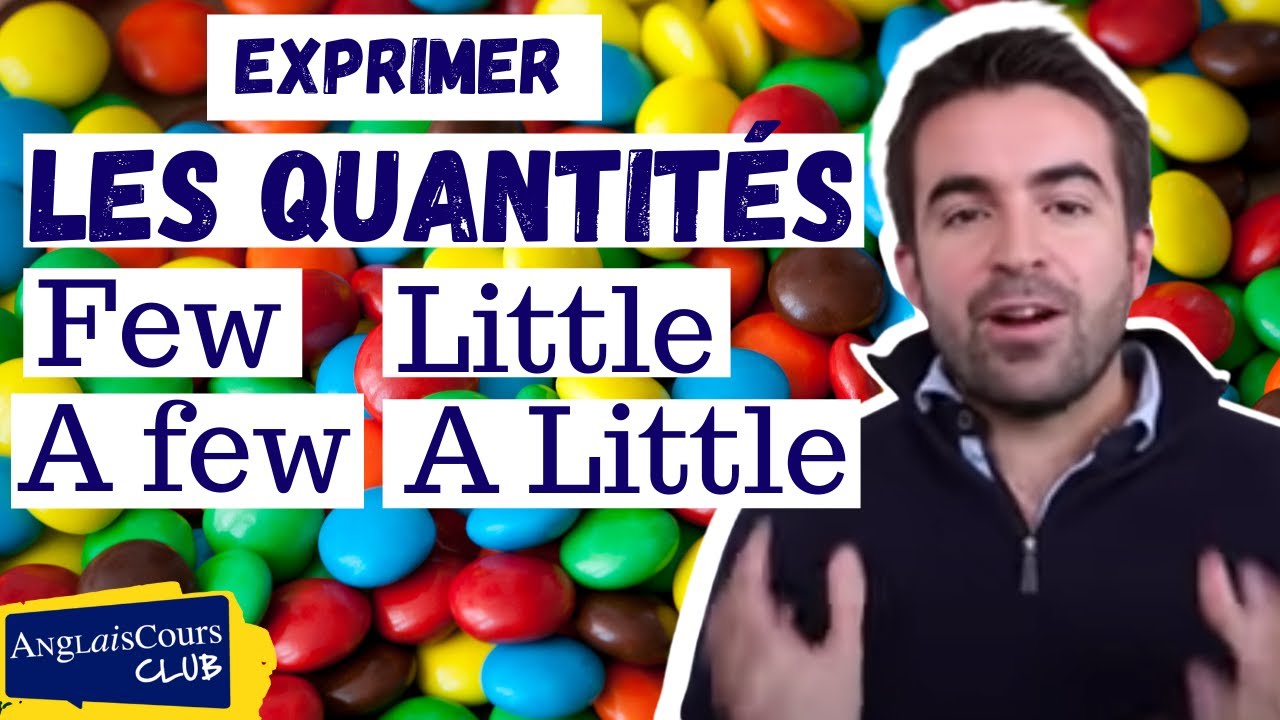 Few, a few, little, a little - Quelles différences?