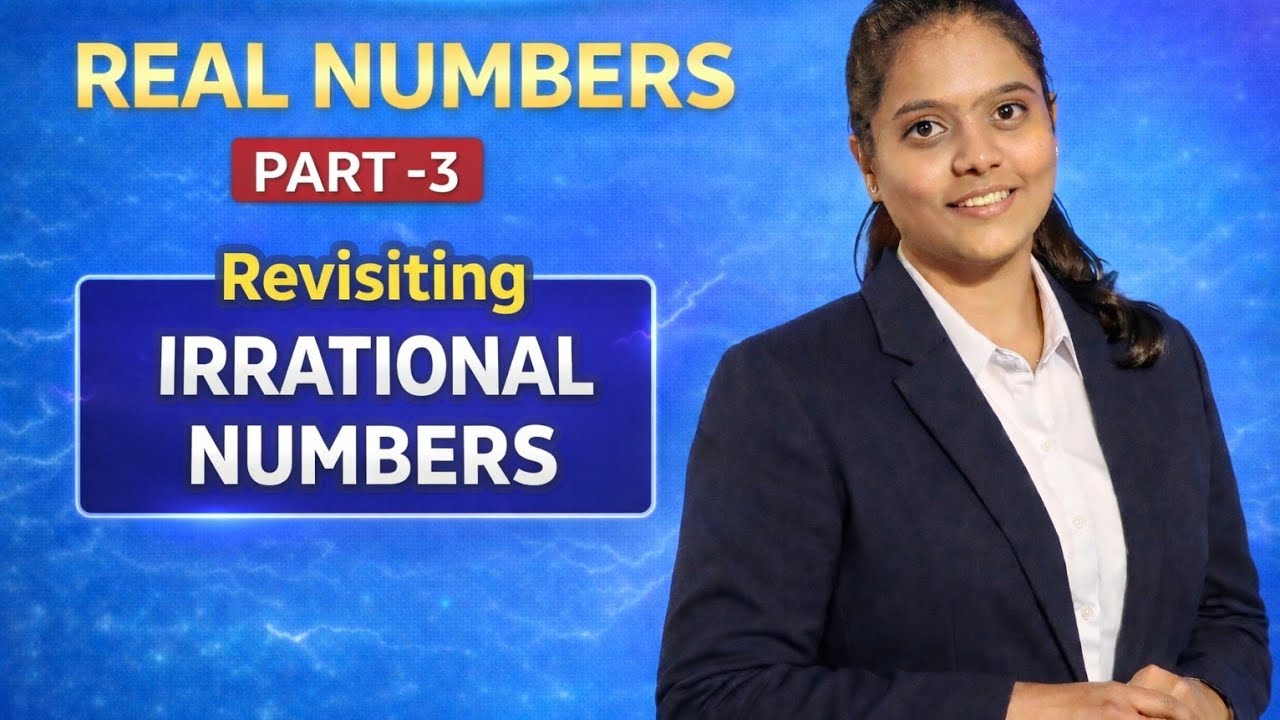 Real Numbers Part 3 | Revisiting Irrational Numbers | Class 10 Maths
