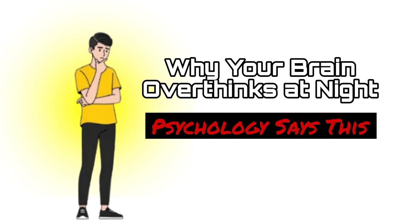 Why You Can't Stop Overthinking at Night(Psychology Explained)