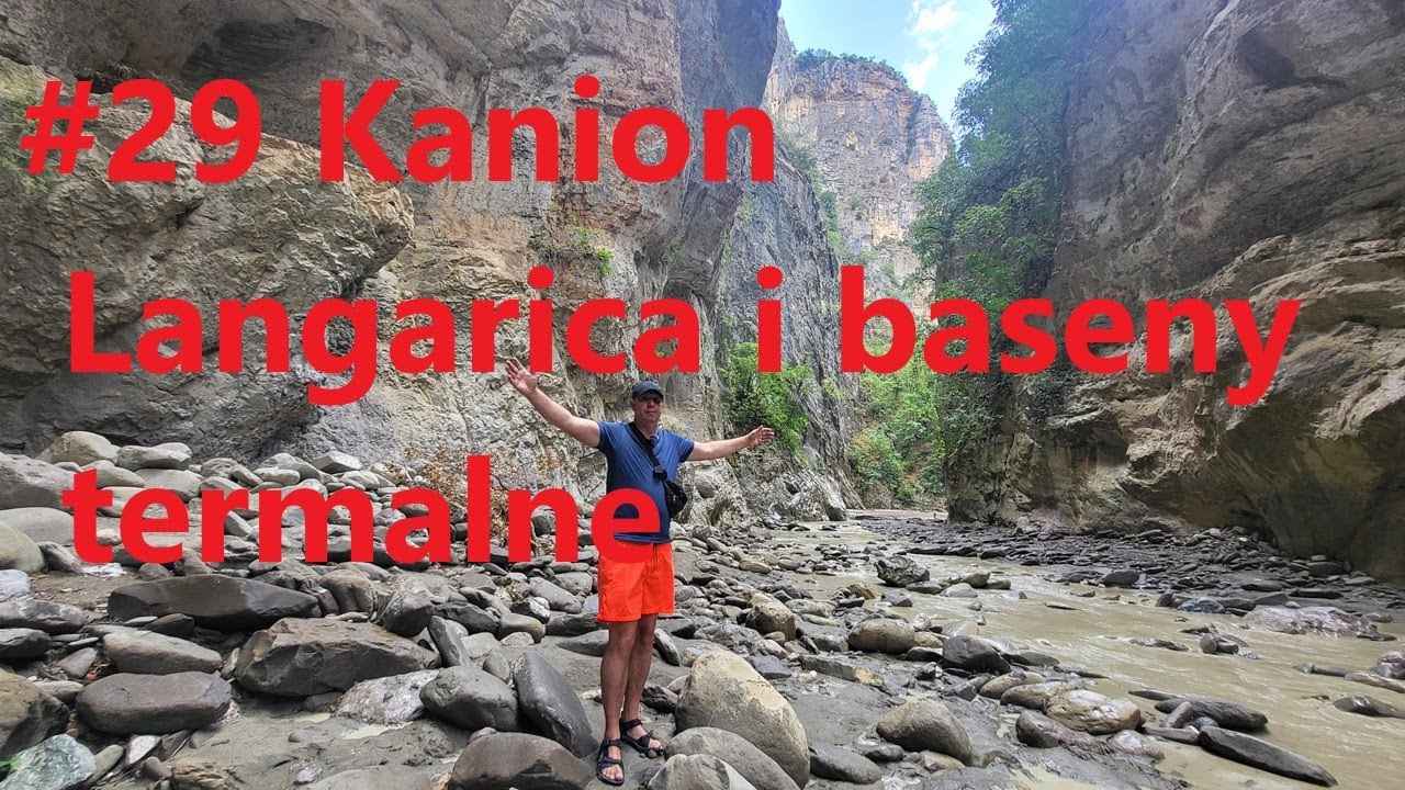 #29 Kanion Langarica i baseny termalne