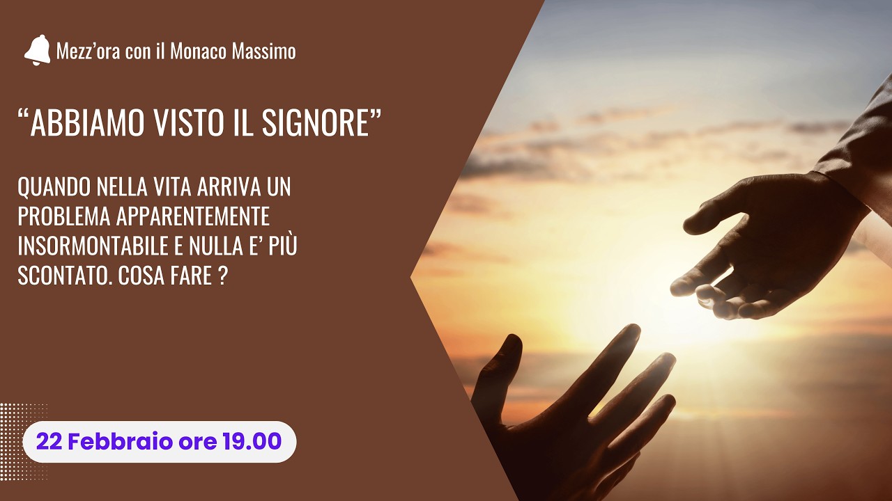 Abbiamo visto il Signore: cosa fare quando nella vita arriva un problema e nulla è più scontato ?