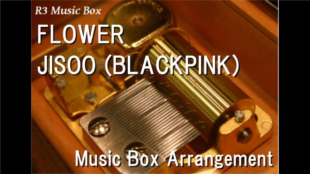 FLOWER/JISOO (BLACKPINK) [Music Box]