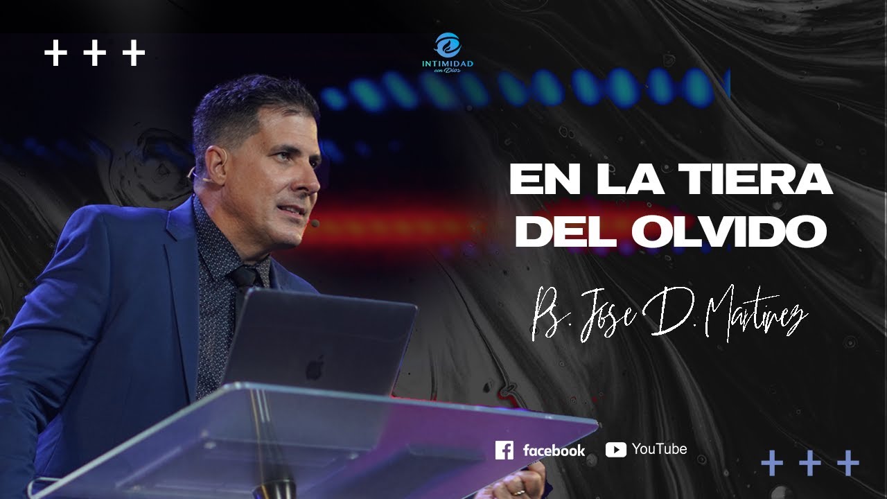 || EN LA TIERRA DEL OLVIDO || Pastor Jose Daniel Martinez