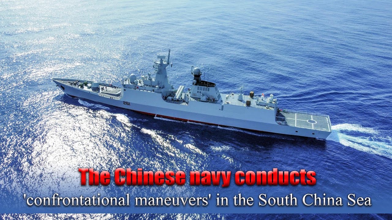The Chinese navy conducts 'confrontational maneuvers' in the South China Sea