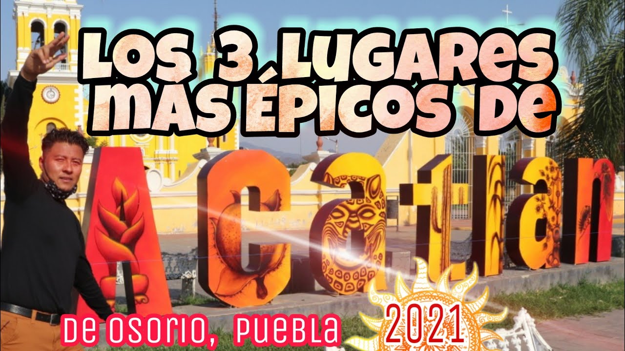 3 lugares para visitar en Acatlán de Osorio 2021