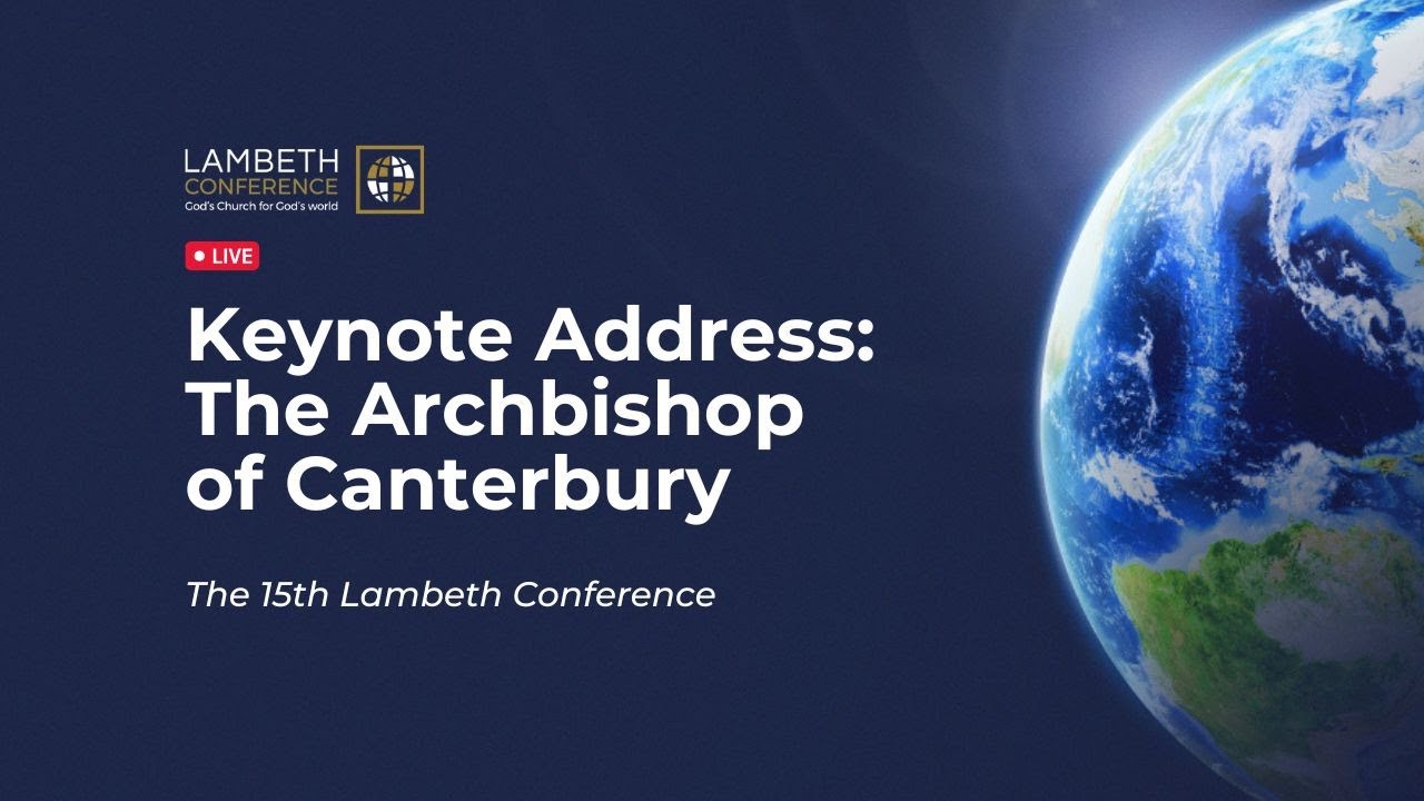 Keynote Address: The Archbishop of Canterbury | The Lambeth Conference