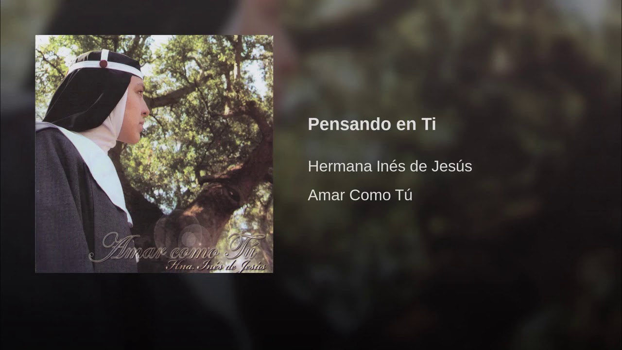 Pensando en Ti Hermana Inés De Jesús