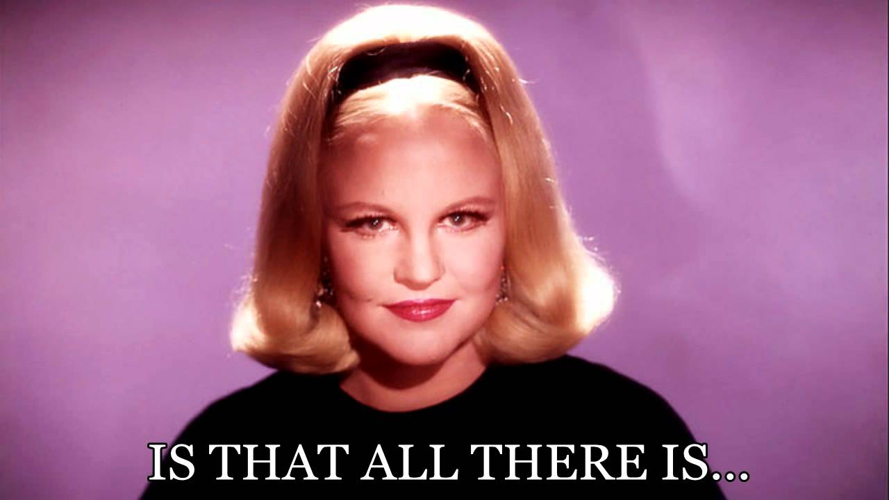 IS THAT ALL THERE IS :  PEGGY LEE 1969