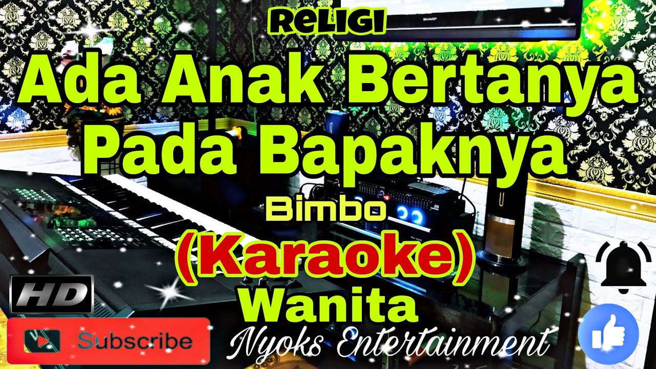 ADA ANAK BERTANYA PADA BAPAKNYA - Bimbo (Karaoke) Religi || Nada Wanita || A=DO