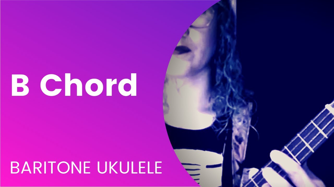 B Chord on Baritone Ukulele