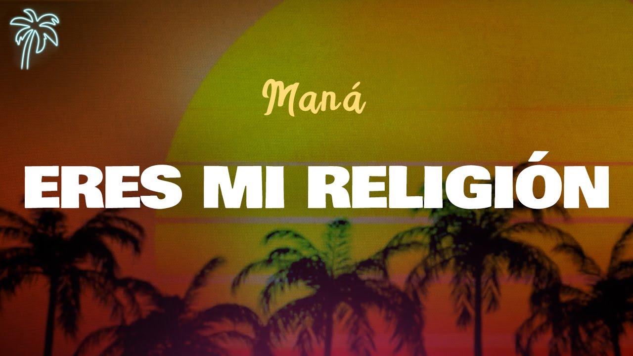 Man&aacute; - ERES MI RELIGI&Oacute;N (Letra Oficial / Official Lyrics)