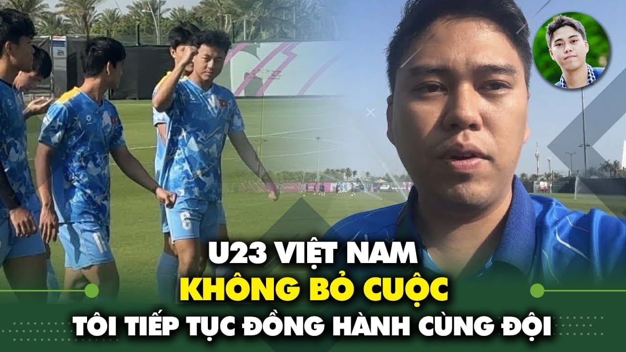 U23 Việt Nam không bỏ cuộc, Lý Đức buồn thiu, tôi tiếp tục đồng hành với đội ngay cả thất bại 
