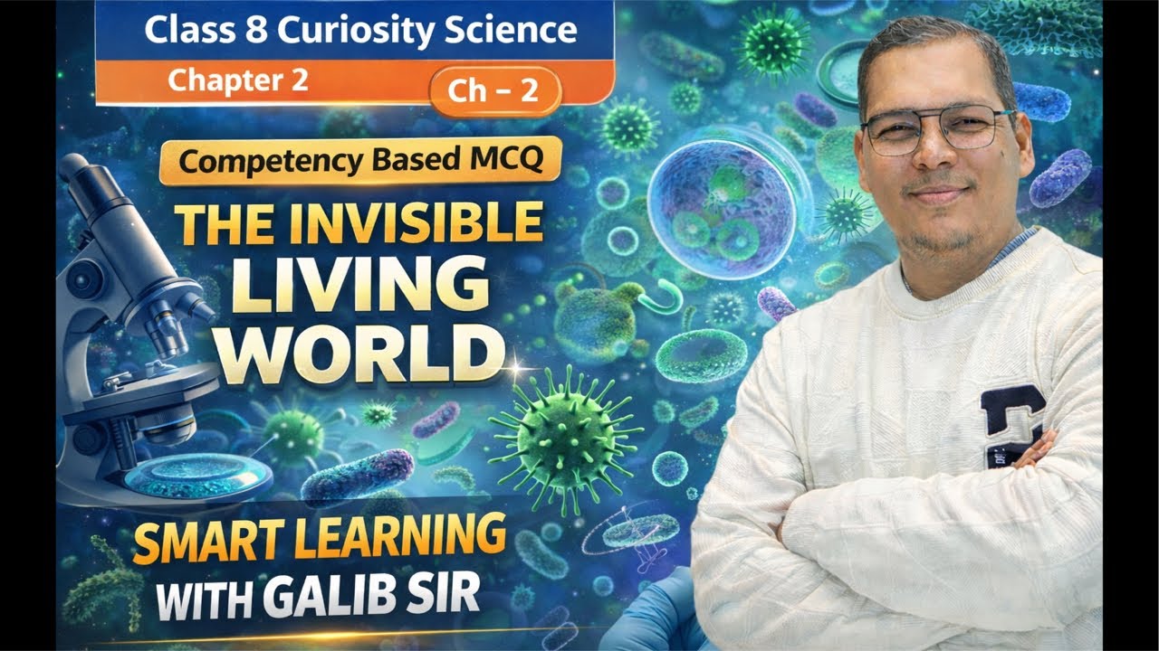 Class 8 curiosity science chapter2 the invisible living world|competency based mcq|Galib Sir is live