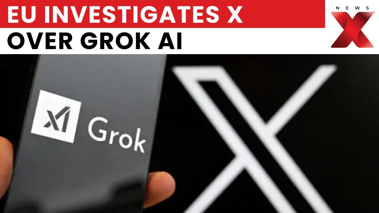 EU Opens Probe Against X Over Grok AI Creating Sexualized Images of Minors