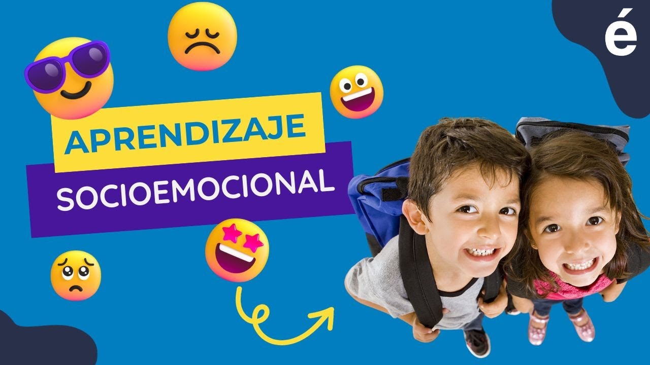 ¿Qué es el APRENDIZAJE SOCIOEMOCIONAL y por qué es importante en la escuela?