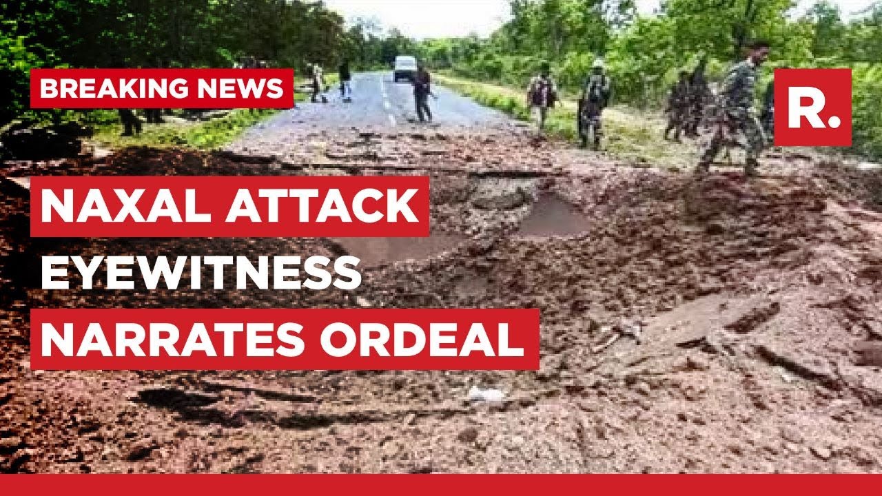 Chhattisgarh Maoist Attack: Republic Speaks To Dantewada Terror Attack Eyewitness