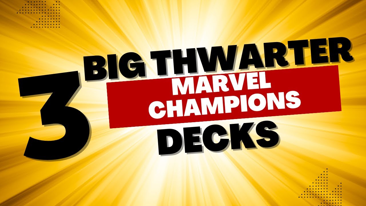 Marvel Champions Deck Builds: The Big Thwarter