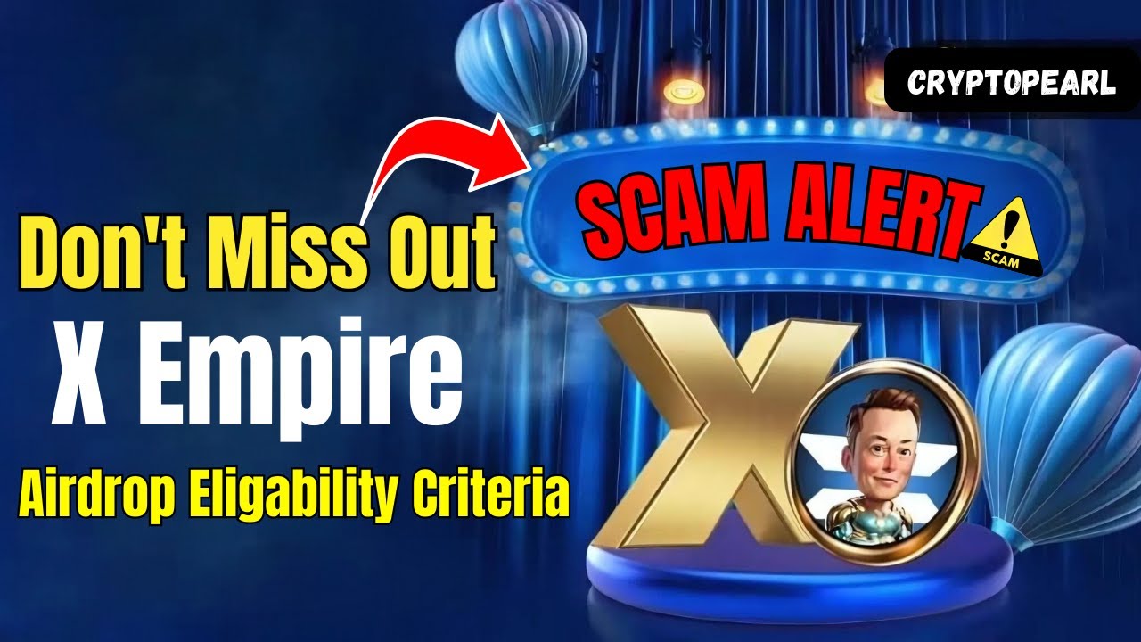 X Empire Airdrop Scam | Don't Miss Out X Empire Update | X Empire Airdrop Eligability Criteria |