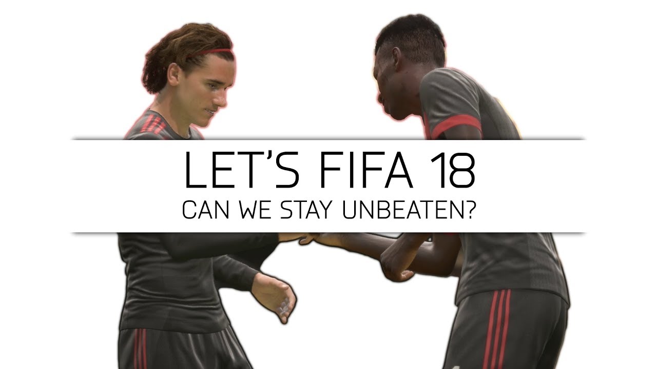 Let's FIFA 18 - Can We Stay Unbeaten? - #23